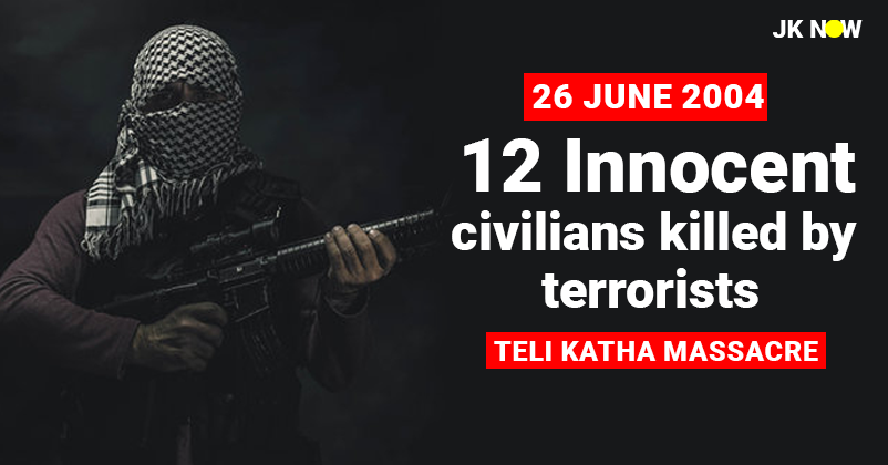 Jammu Kashmir Teli Katha Massacre 12 innocent civilians killed by terrorists in Poonch on 26 June 2004 Jammu Kashmir Teli Katha Massacre 12 innocent civilians killed by terrorists in Poonch on 26 June 2004